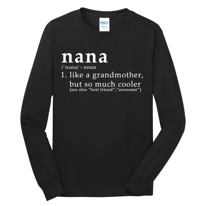 Nana Definition Like A Grandmother Tall Long Sleeve T-Shirt