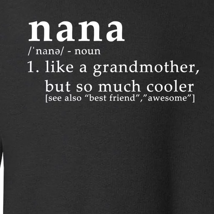 Nana Definition Like A Grandmother Toddler Sweatshirt