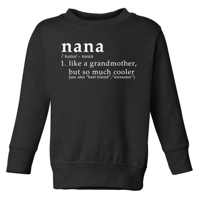 Nana Definition Like A Grandmother Toddler Sweatshirt