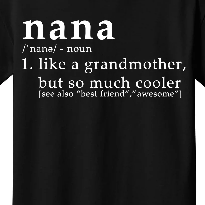 Nana Definition Like A Grandmother Kids T-Shirt