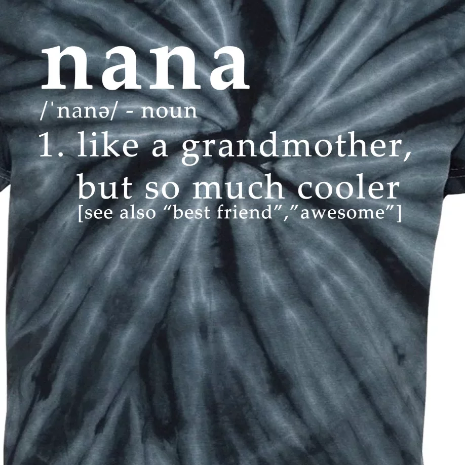 Nana Definition Like A Grandmother Kids Tie-Dye T-Shirt