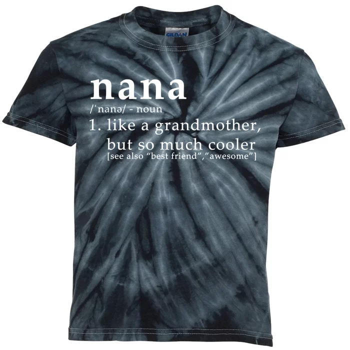 Nana Definition Like A Grandmother Kids Tie-Dye T-Shirt