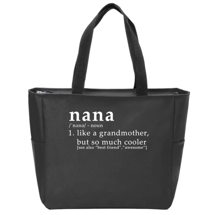 Nana Definition Like A Grandmother Zip Tote Bag