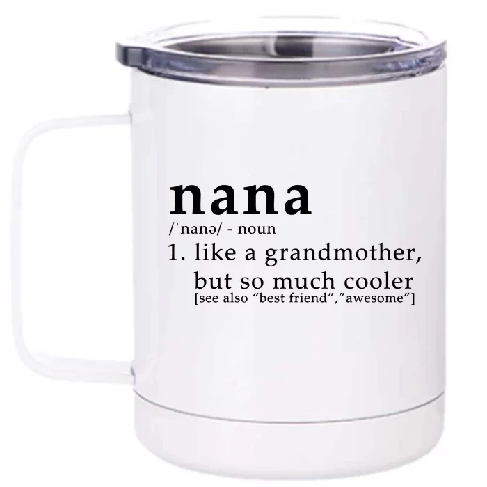 Nana Definition Like A Grandmother Front & Back 12oz Stainless Steel Tumbler Cup