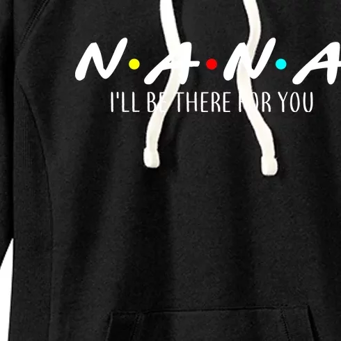 Nana I'll Be There For You Women's Fleece Hoodie