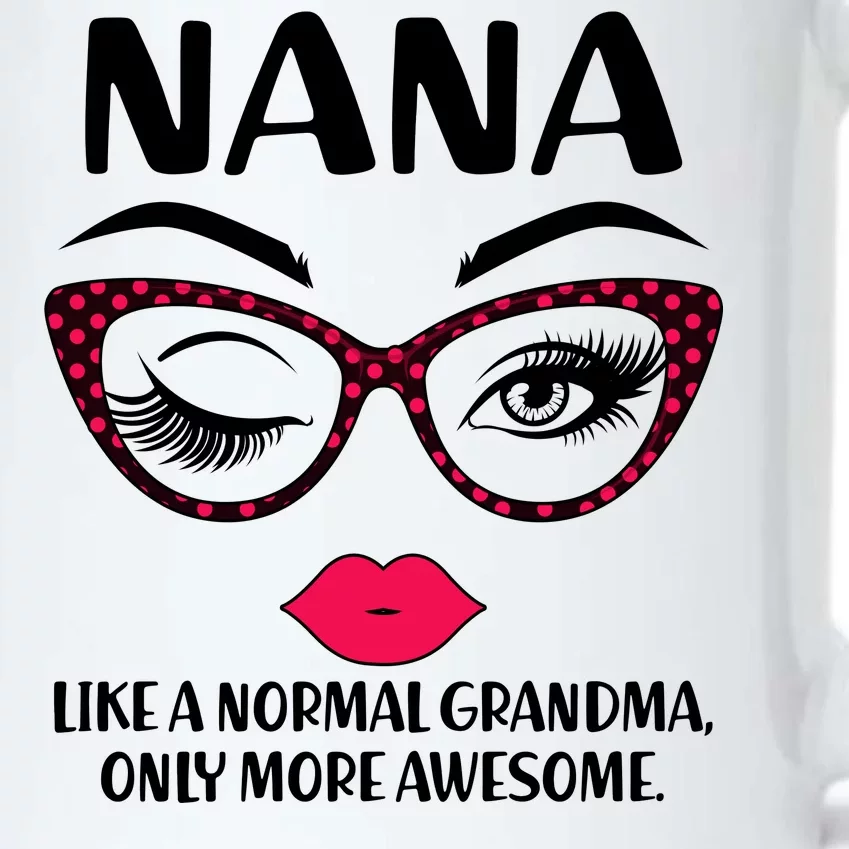 Nana Like A Normal Grandma Only More Awesome Black Color Changing Mug