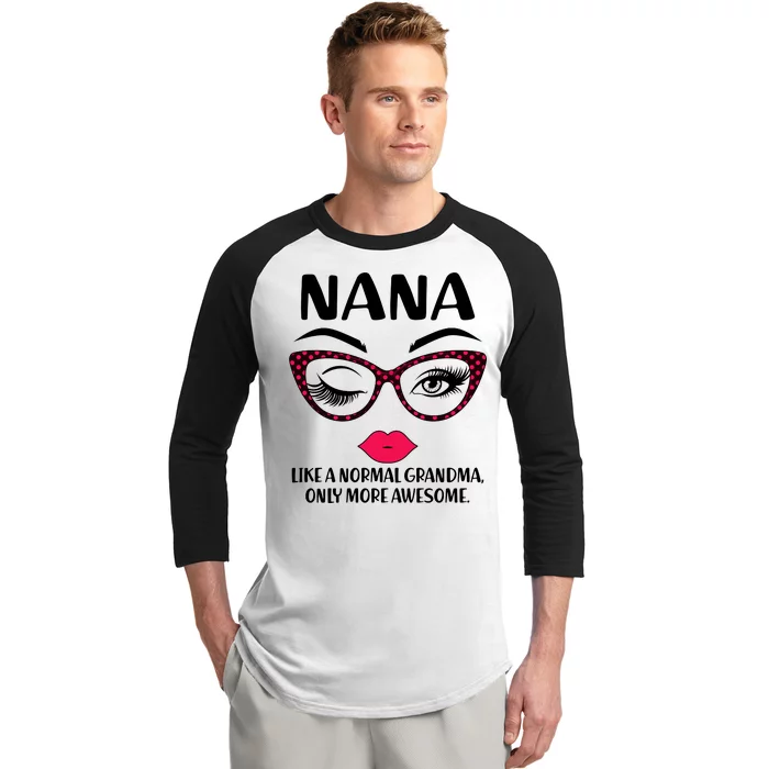 Nana Like A Normal Grandma Only More Awesome Baseball Sleeve Shirt