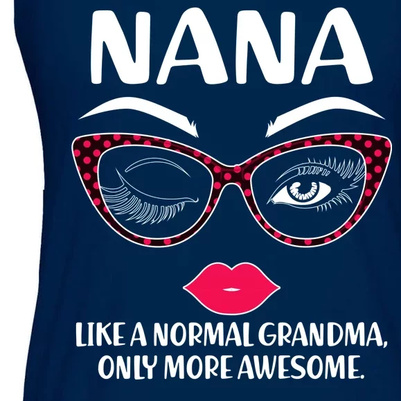 Nana Like A Normal Grandma Only More Awesome Ladies Essential Flowy Tank