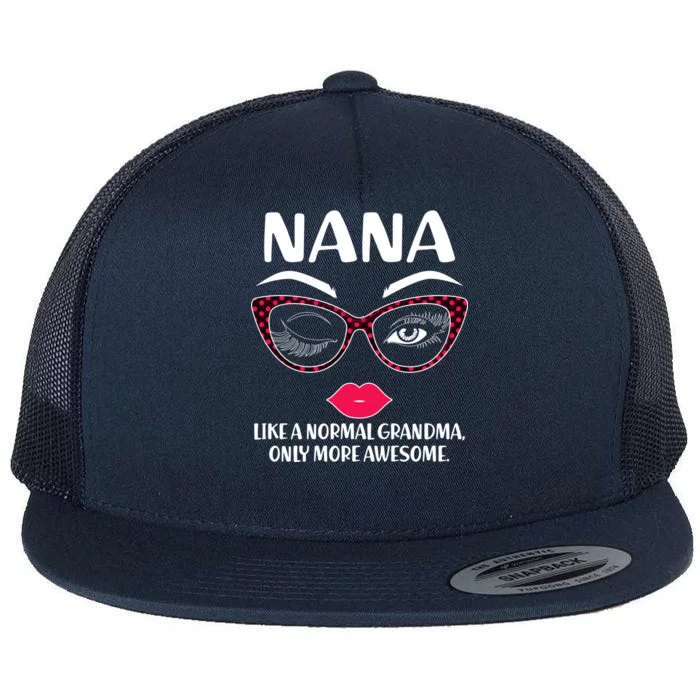 Nana Like A Normal Grandma Only More Awesome Flat Bill Trucker Hat