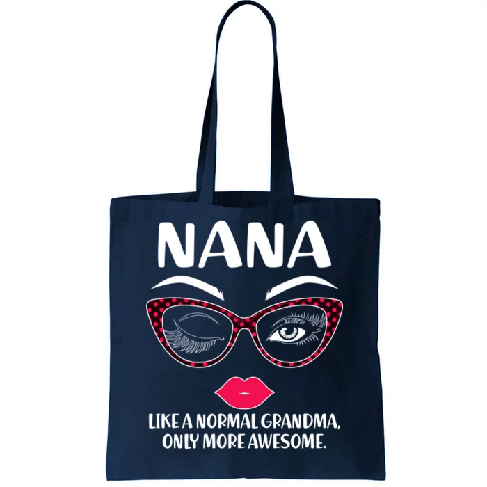 Nana Like A Normal Grandma Only More Awesome Tote Bag