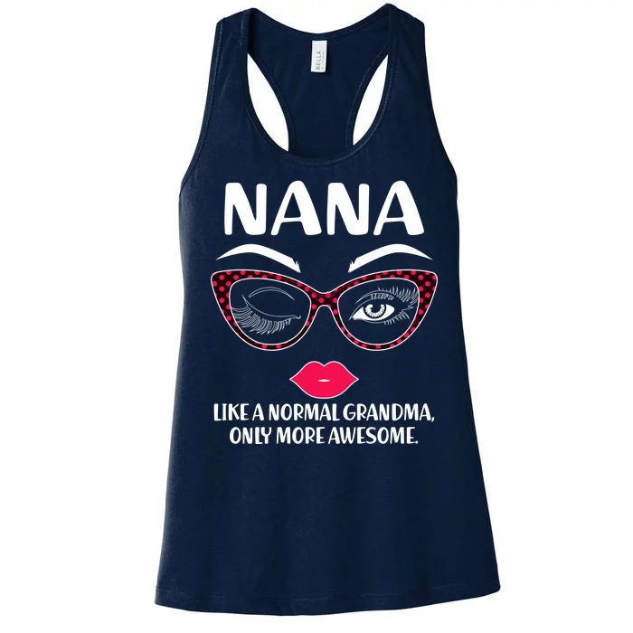 Nana Like A Normal Grandma Only More Awesome Women's Racerback Tank