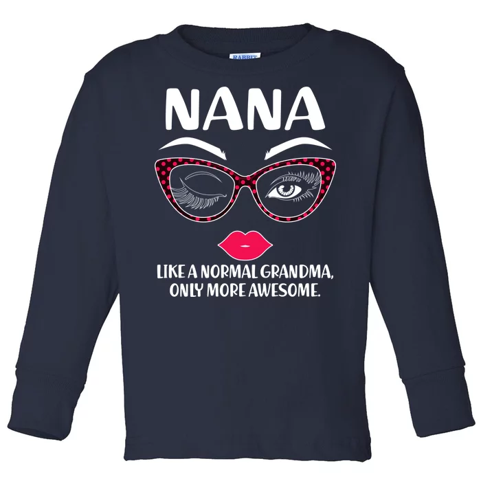 Nana Like A Normal Grandma Only More Awesome Toddler Long Sleeve Shirt