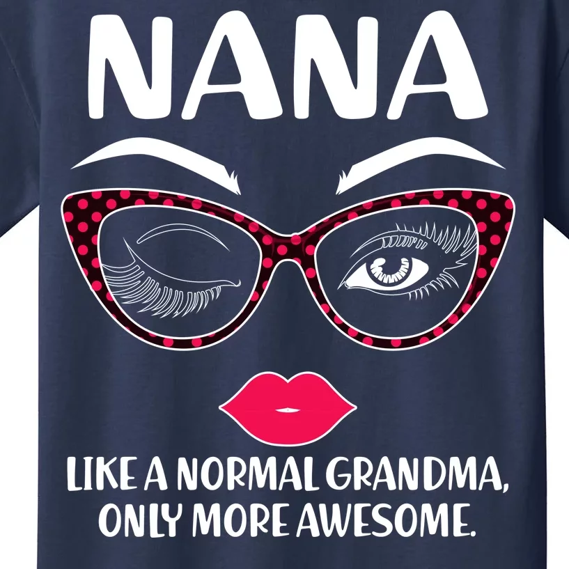 Nana Like A Normal Grandma Only More Awesome Kids T-Shirt