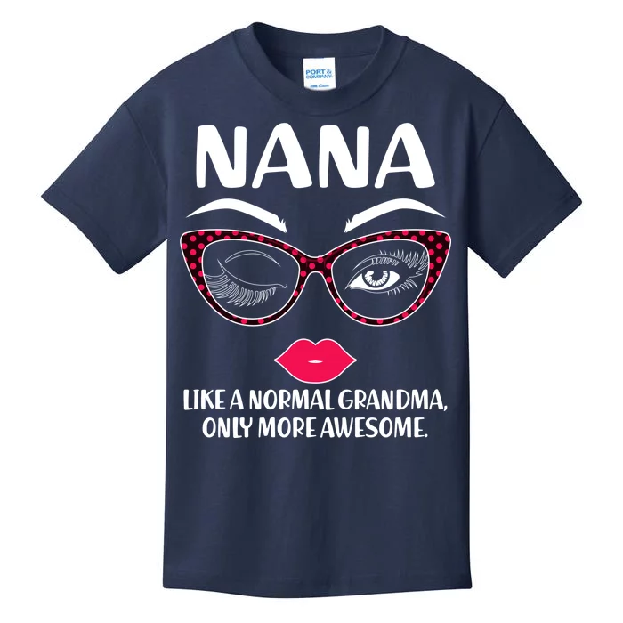 Nana Like A Normal Grandma Only More Awesome Kids T-Shirt