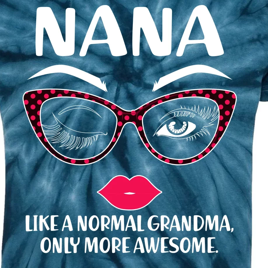 Nana Like A Normal Grandma Only More Awesome Kids Tie-Dye T-Shirt