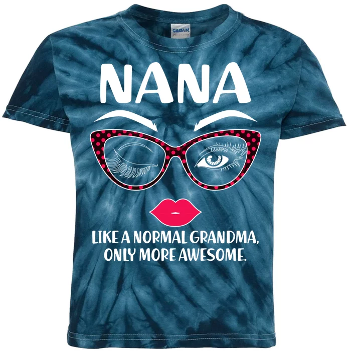 Nana Like A Normal Grandma Only More Awesome Kids Tie-Dye T-Shirt