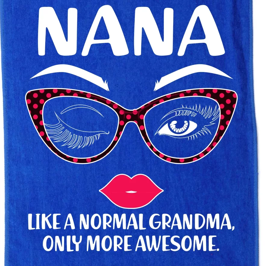 Nana Like A Normal Grandma Only More Awesome Platinum Collection Golf Towel