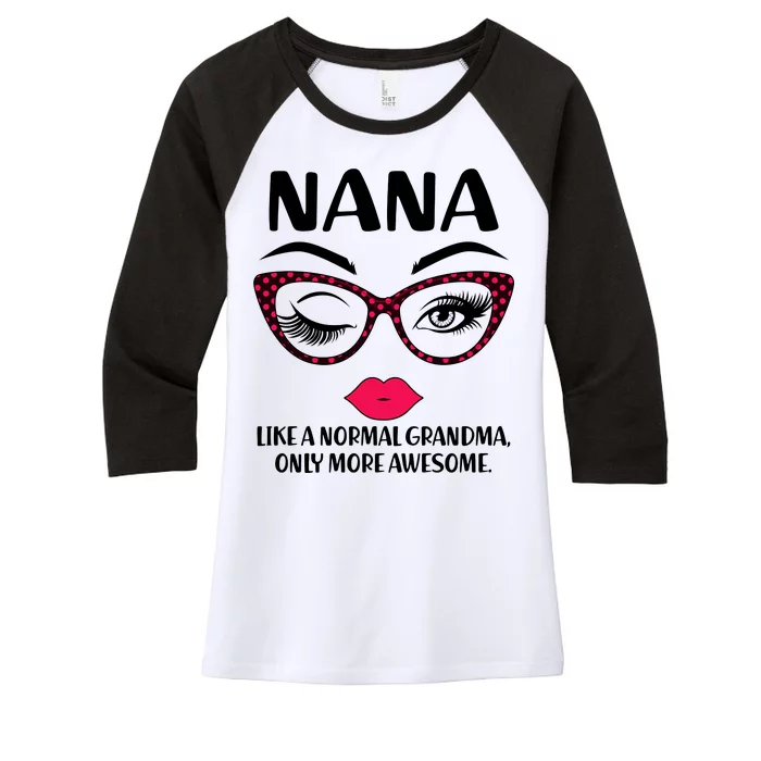 Nana Like A Normal Grandma Only More Awesome Women's Tri-Blend 3/4-Sleeve Raglan Shirt