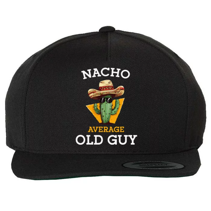 Nacho Average Old Guy Funny Mexican Senior Citizen Joke Wool Snapback Cap