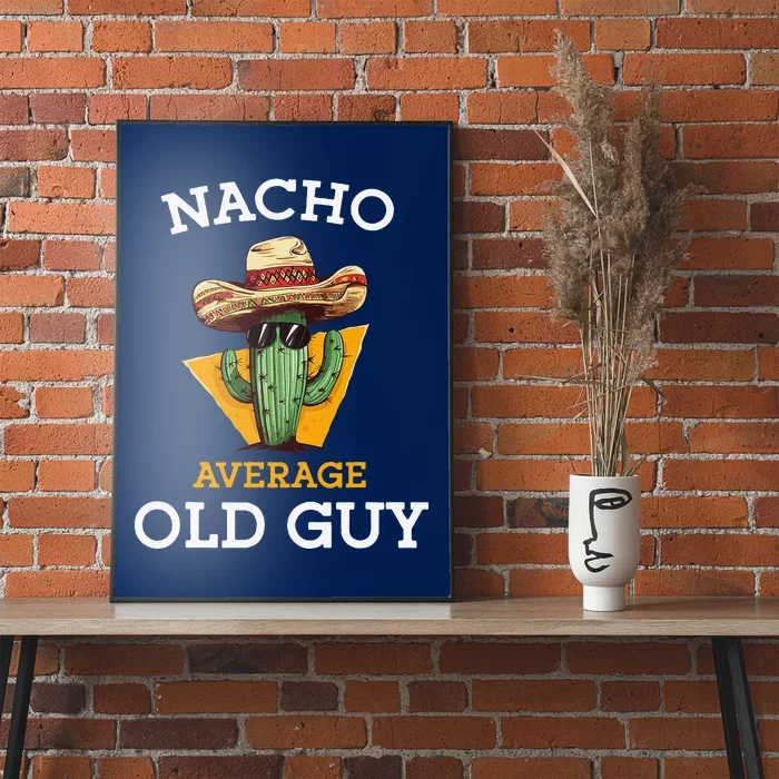 Nacho Average Old Guy Funny Mexican Senior Citizen Joke Poster