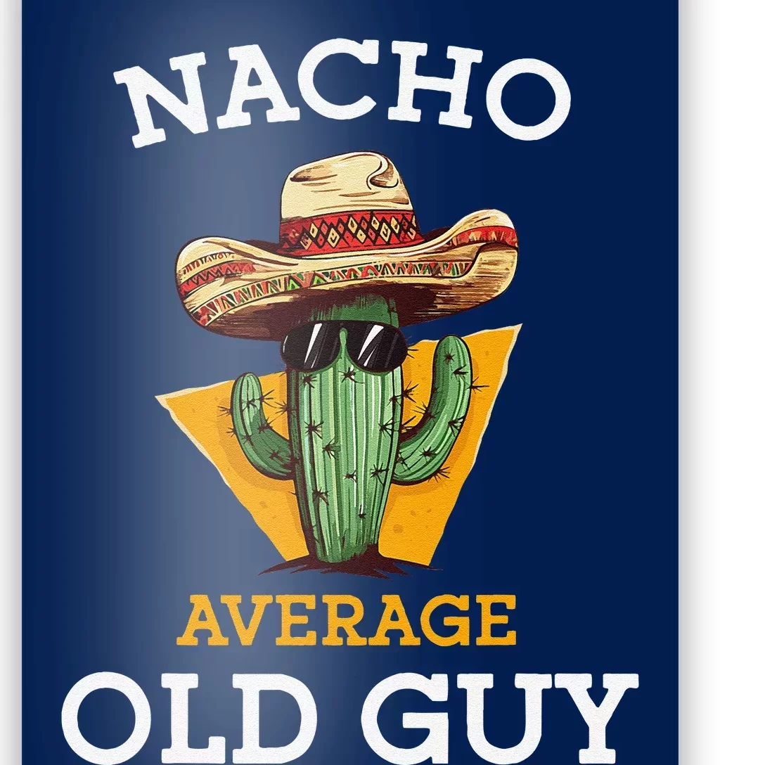 Nacho Average Old Guy Funny Mexican Senior Citizen Joke Poster