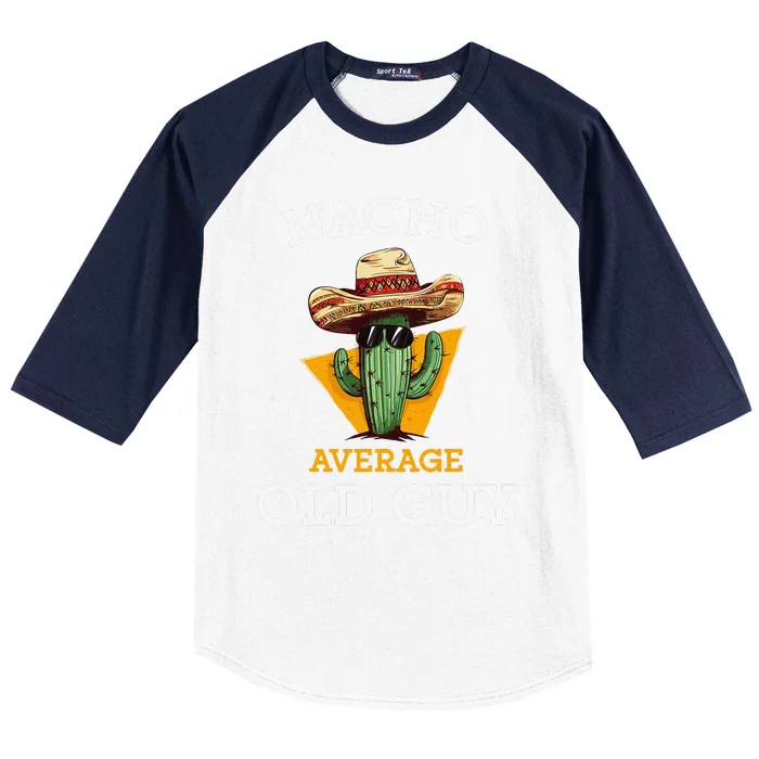 Nacho Average Old Guy Funny Mexican Senior Citizen Joke Baseball Sleeve Shirt