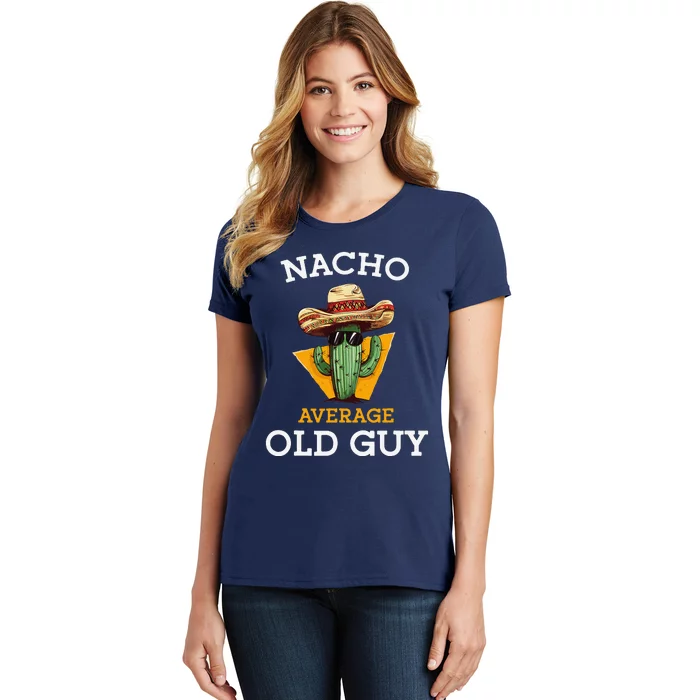 Nacho Average Old Guy Funny Mexican Senior Citizen Joke Women's T-Shirt