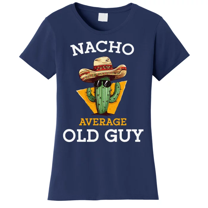 Nacho Average Old Guy Funny Mexican Senior Citizen Joke Women's T-Shirt