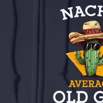 Nacho Average Old Guy Funny Mexican Senior Citizen Joke Full Zip Hoodie