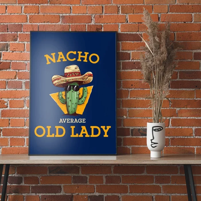 Nacho Average Old Lady Funny Mexican Senior Citizen Grandma Poster