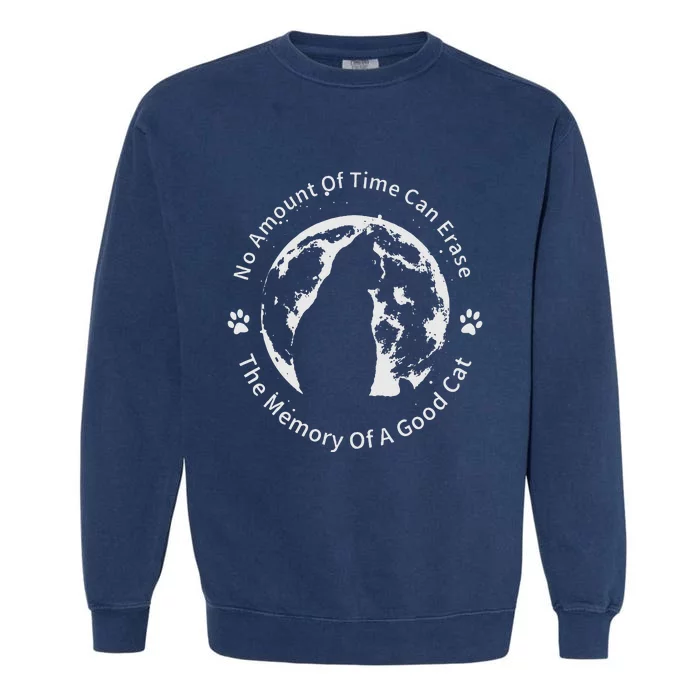 No Amount Of Time Can Erase The Memory Of A Good Cat Garment-Dyed Sweatshirt