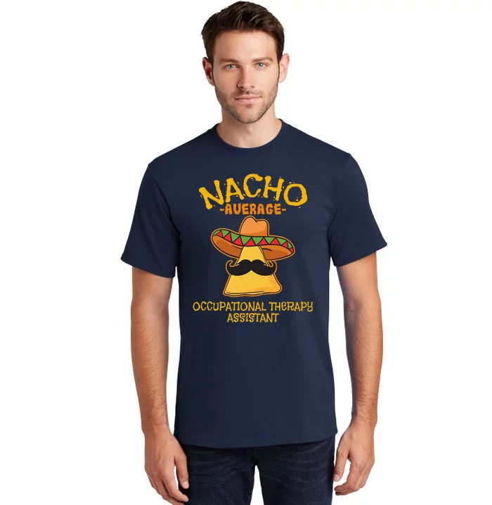 Nacho Average Occupational Therapy Assistant Cinco De Mayo Tall T-Shirt