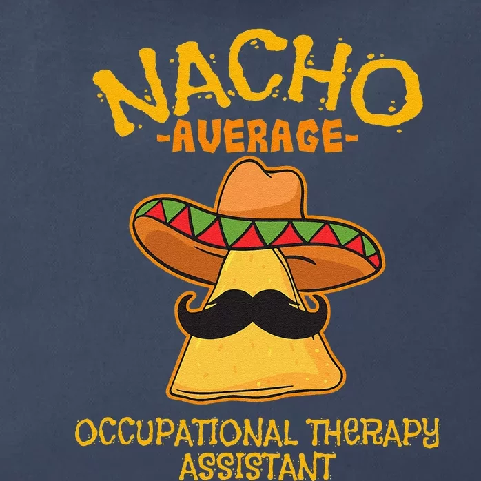 Nacho Average Occupational Therapy Assistant Cinco De Mayo Zip Tote Bag