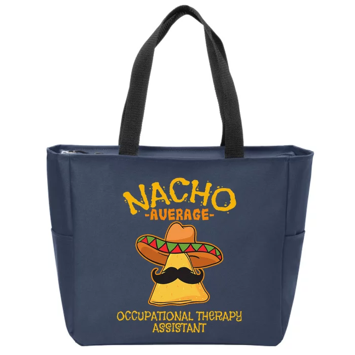 Nacho Average Occupational Therapy Assistant Cinco De Mayo Zip Tote Bag