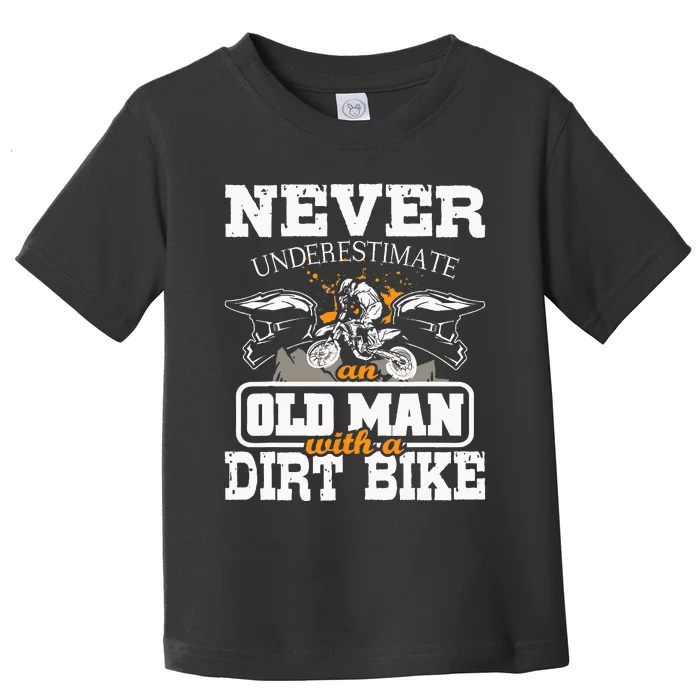 NeverUnderestimate An Old Man With A Dirt Bike Motocross Toddler T-Shirt