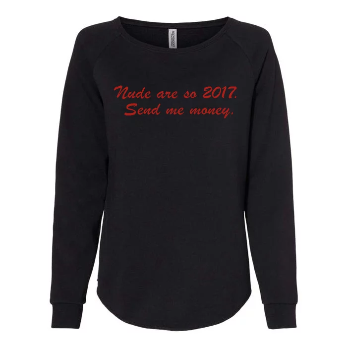 Nude Are On 2017 Send Me Money Womens California Wash Sweatshirt