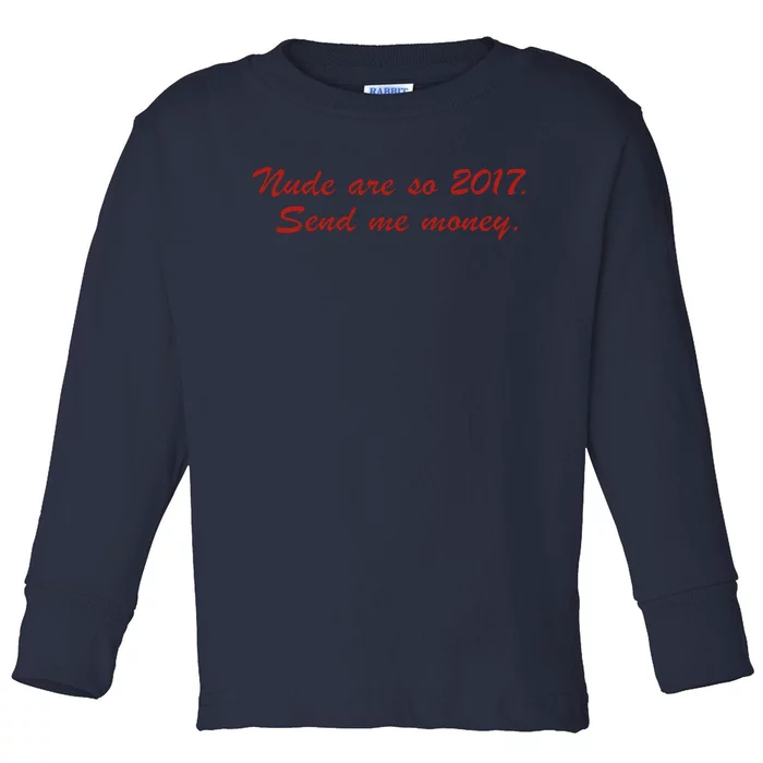 Nude Are On 2017 Send Me Money Toddler Long Sleeve Shirt