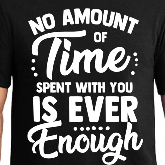 No Amount Of Time Spent With You Is Ever Enough Family Over Everything Pajama Set