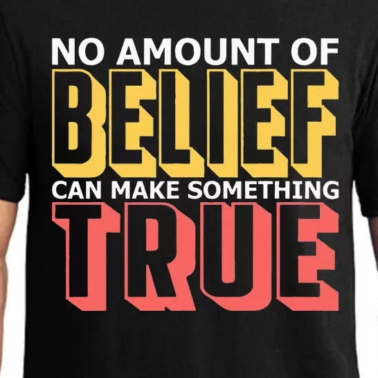 No Amount Of Belief Can Make Something True I Atheist Pajama Set