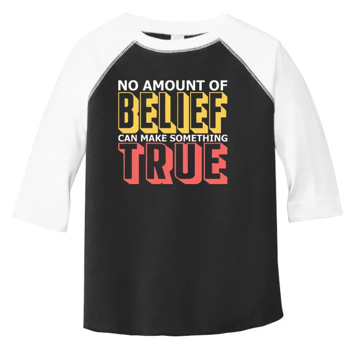 No Amount Of Belief Can Make Something True I Atheist Toddler Fine Jersey T-Shirt