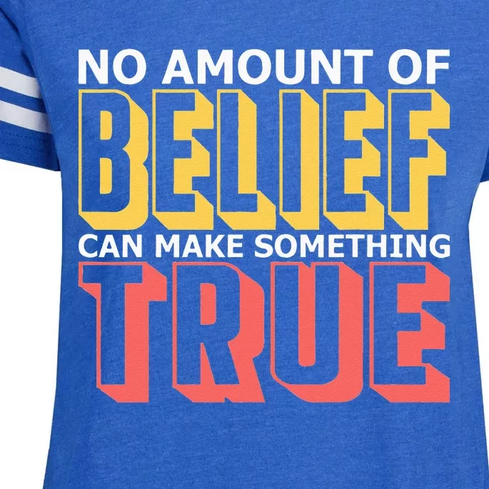 No Amount Of Belief Can Make Something True I Atheist Enza Ladies Jersey Football T-Shirt