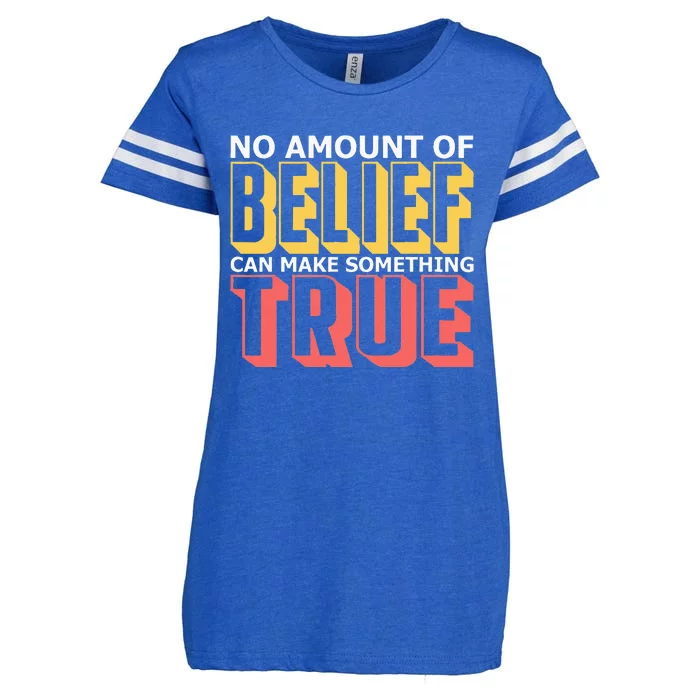 No Amount Of Belief Can Make Something True I Atheist Enza Ladies Jersey Football T-Shirt