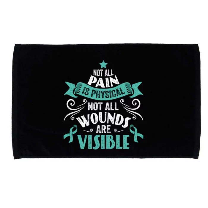 Not All Pain Is Physical Not All Wounds Are Visible Gift Microfiber Hand Towel