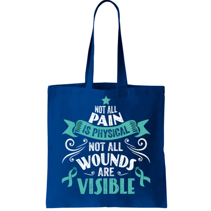 Not All Pain Is Physical Not All Wounds Are Visible Gift Tote Bag