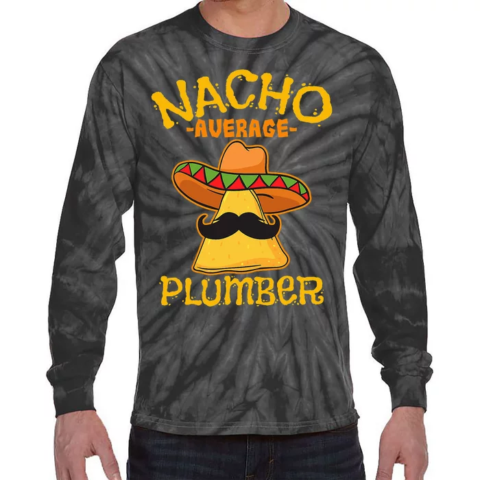 Nacho Average Plumber Mexican Craftsman Cinco De Mayo Tie-Dye Long Sleeve Shirt