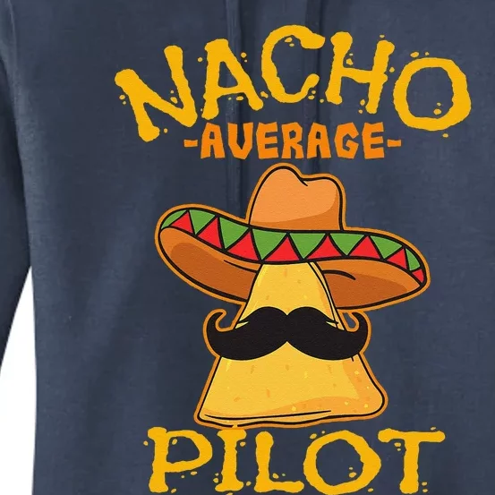 Nacho Average Pilot Aviator Flight Captain Cinco De Mayo Women's Pullover Hoodie