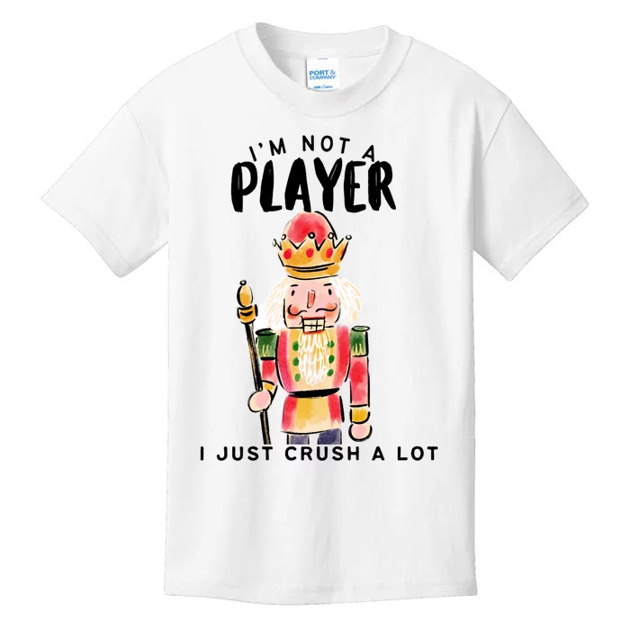 Not A Player I Just Crush A Lot Funny Christmas Nutcracker Kids T-Shirt