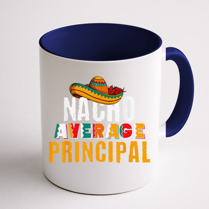 Nacho Average Principal Cinco De Mayo Funny Mexican Latin Front & Back Coffee Mug