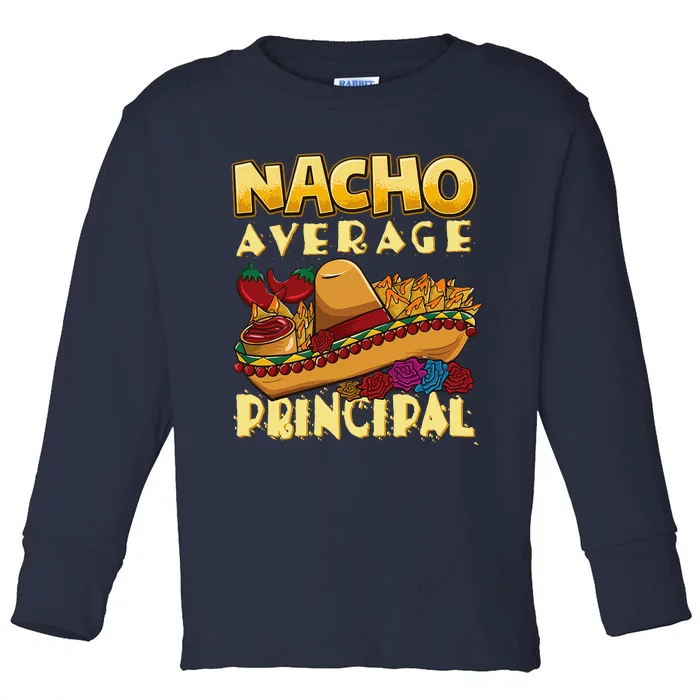 Nacho Average Principal Tacos Mexican Sombrero Cinco De Mayo Toddler Long Sleeve Shirt