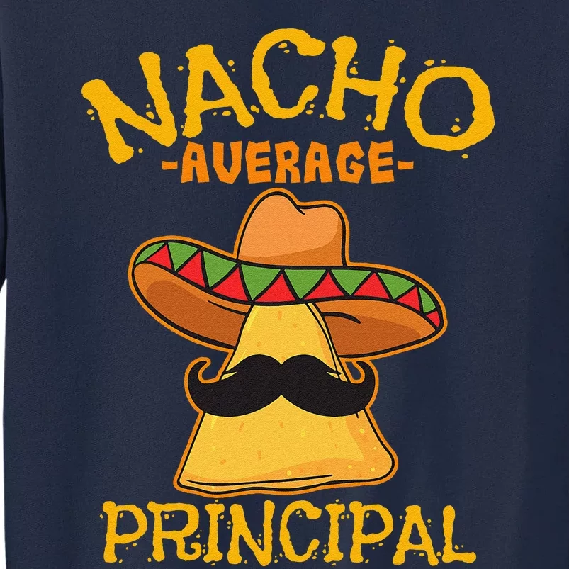 Nacho Average Principal Administrator Director Cinco De Mayo Tall Sweatshirt